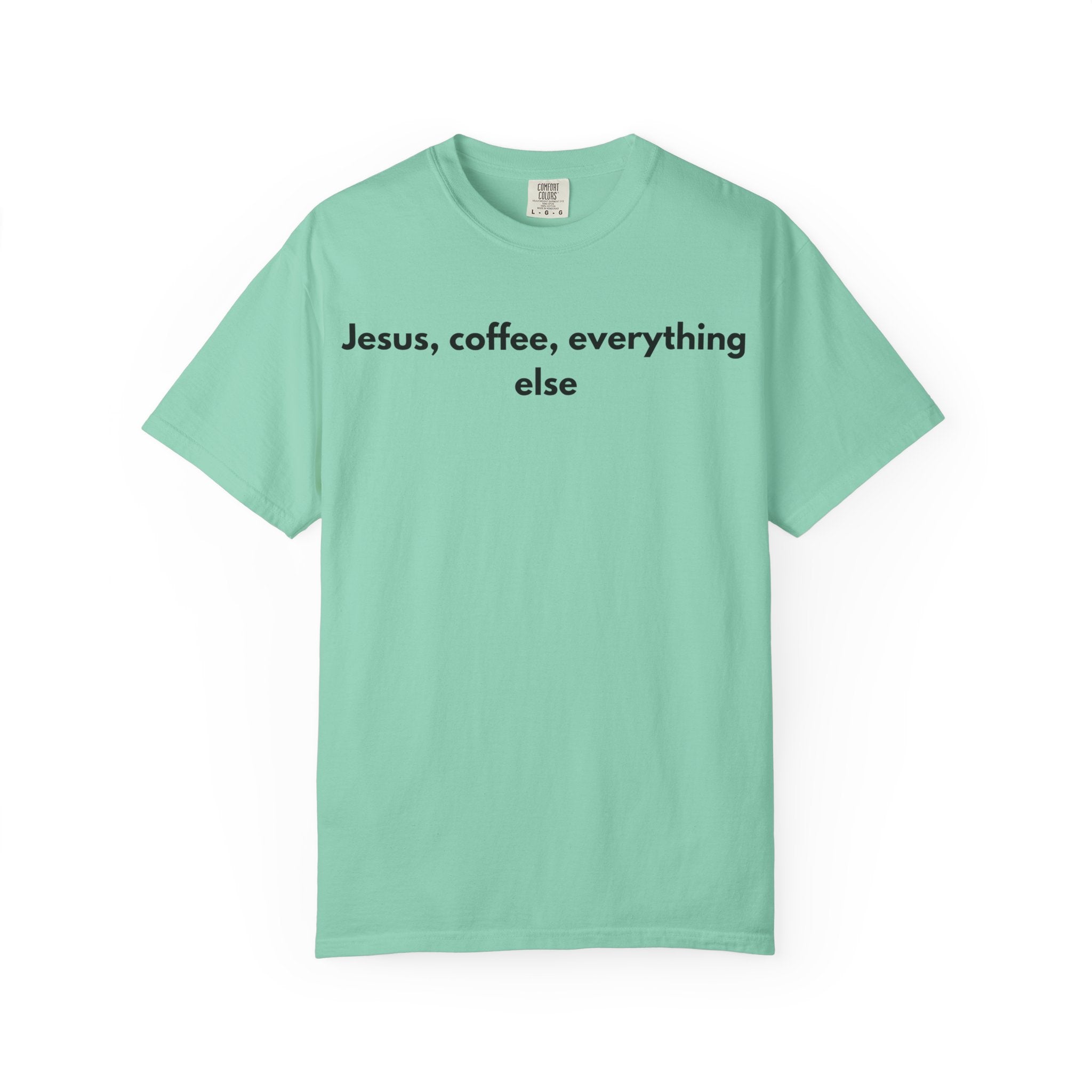 Jesus, Coffee, Everything Else Tee