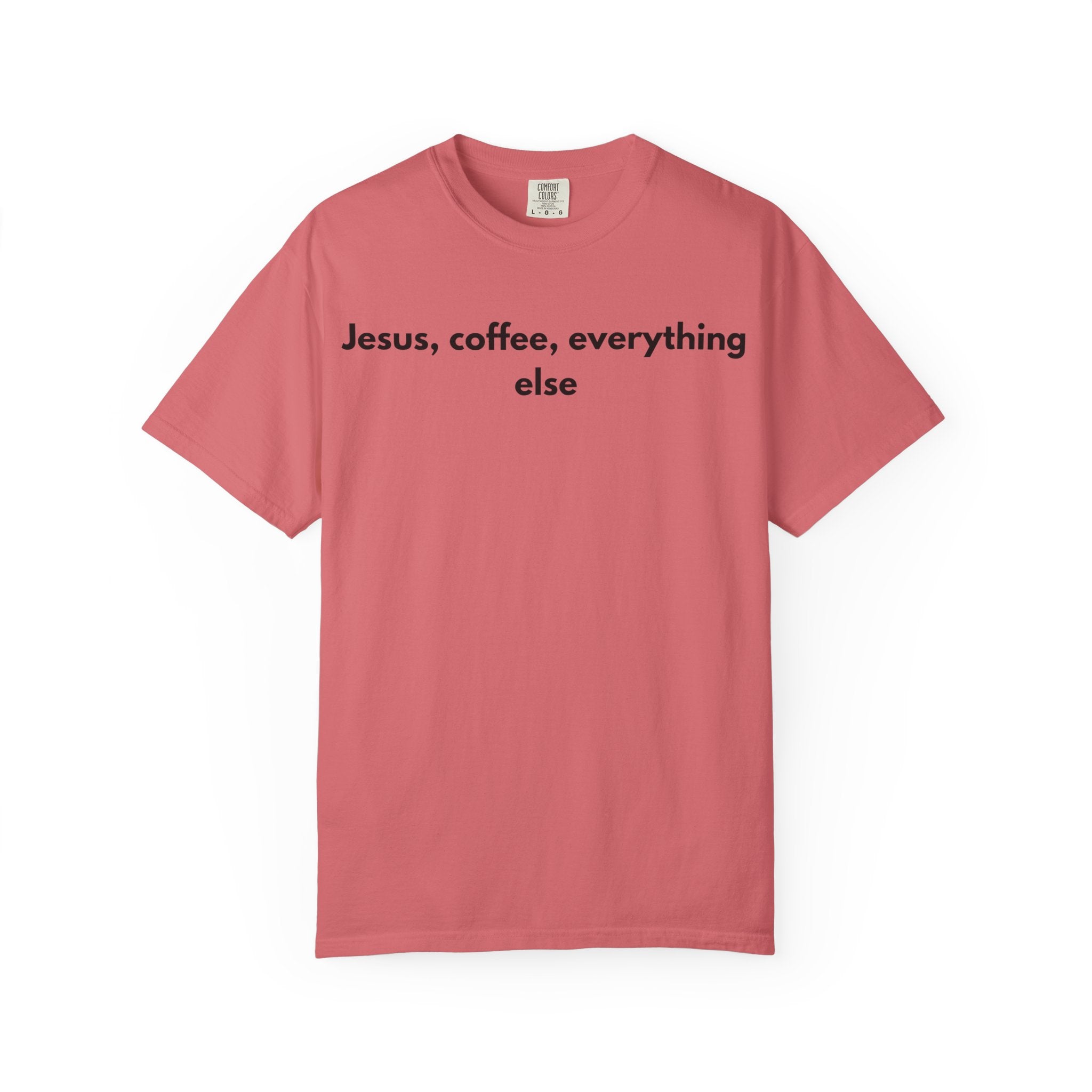 Jesus, Coffee, Everything Else Tee