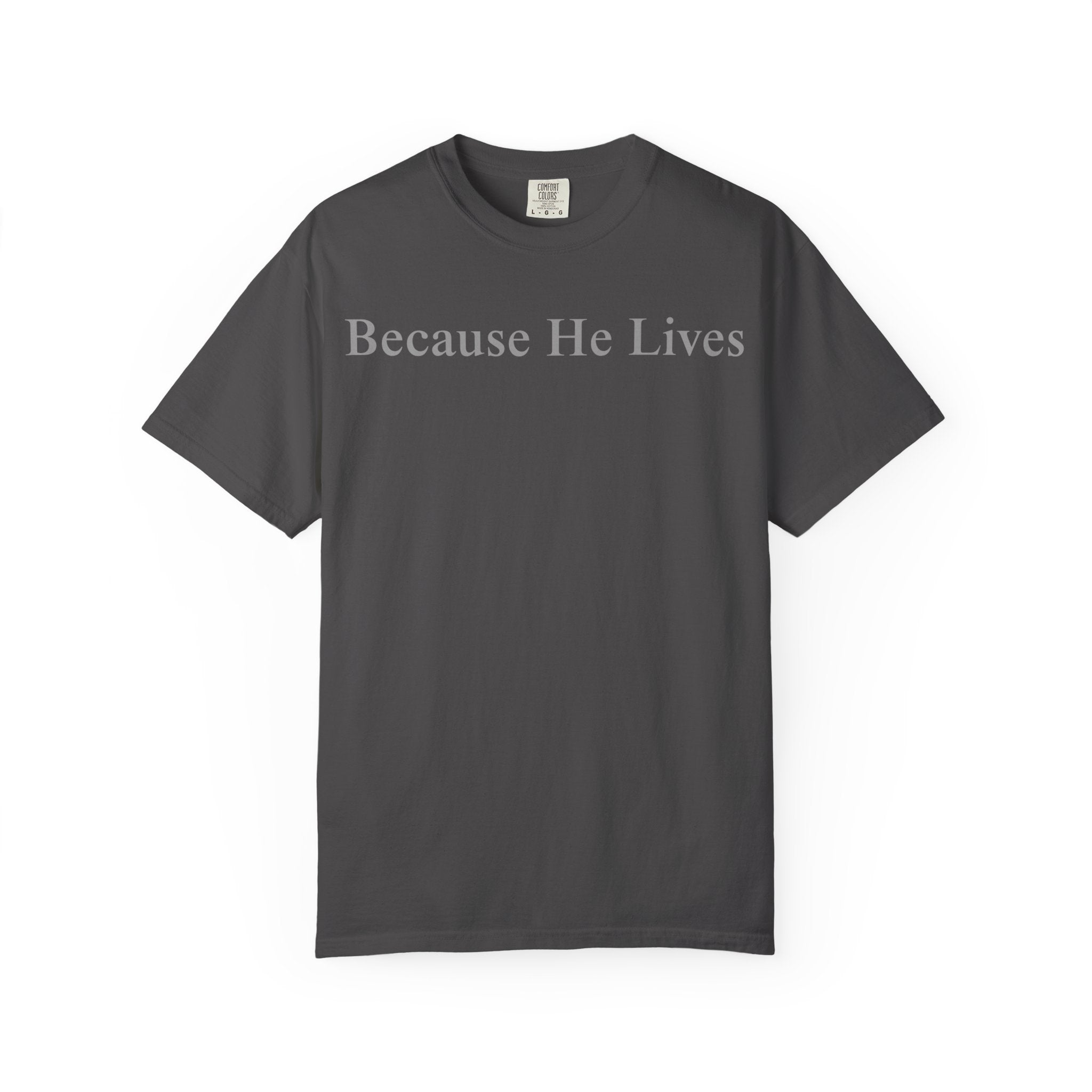 Because He Lives T-Shirt