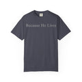 Because He Lives T-Shirt