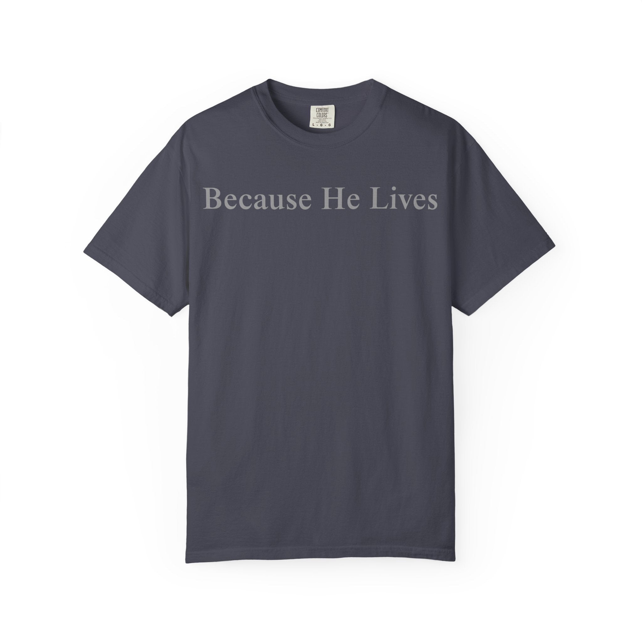 Because He Lives T-Shirt