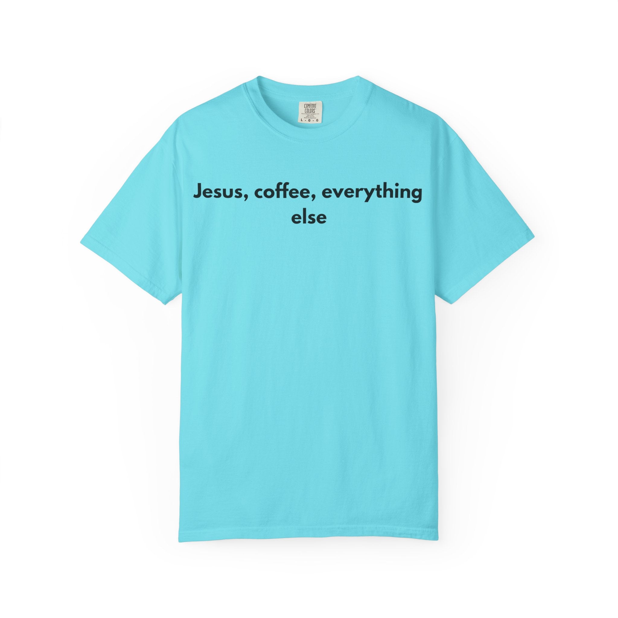 Jesus, Coffee, Everything Else Tee