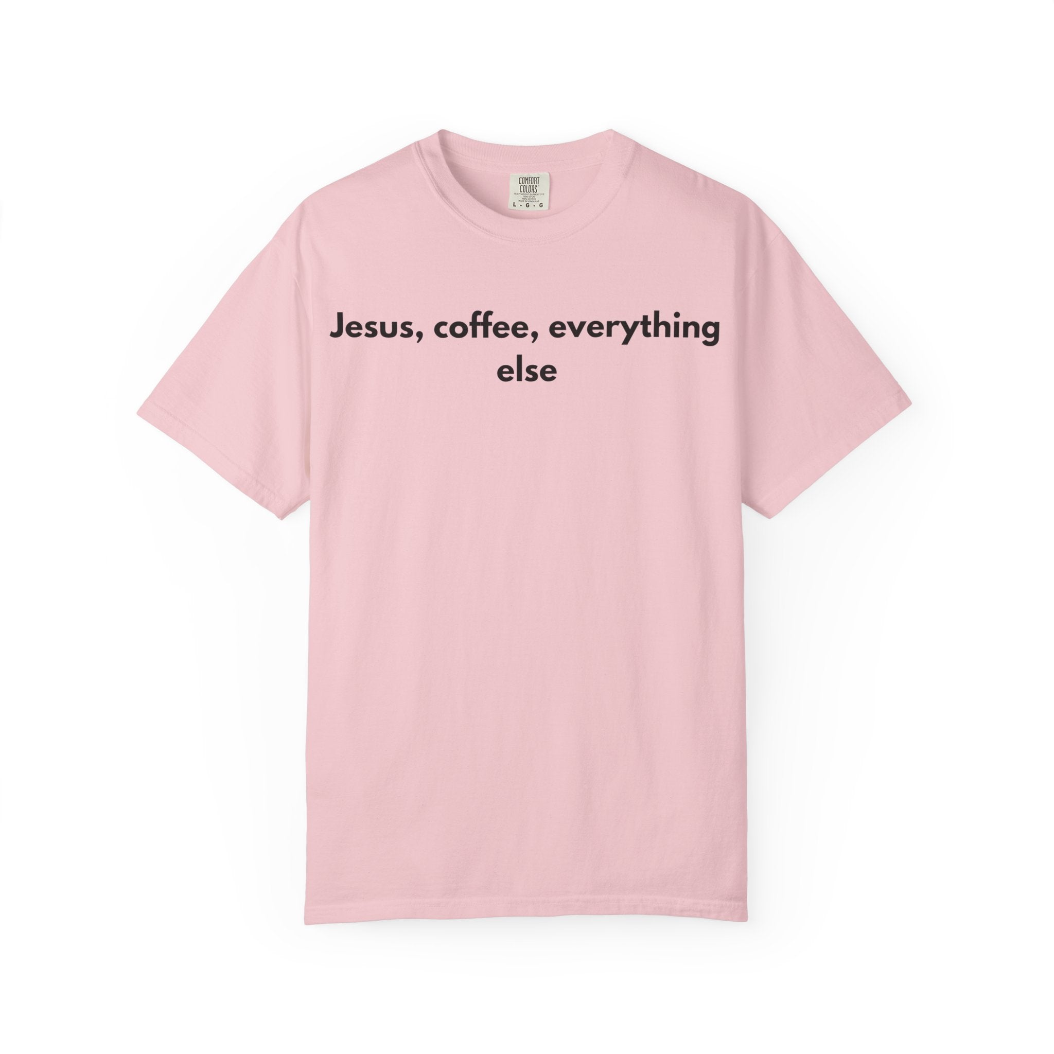 Jesus, Coffee, Everything Else Tee