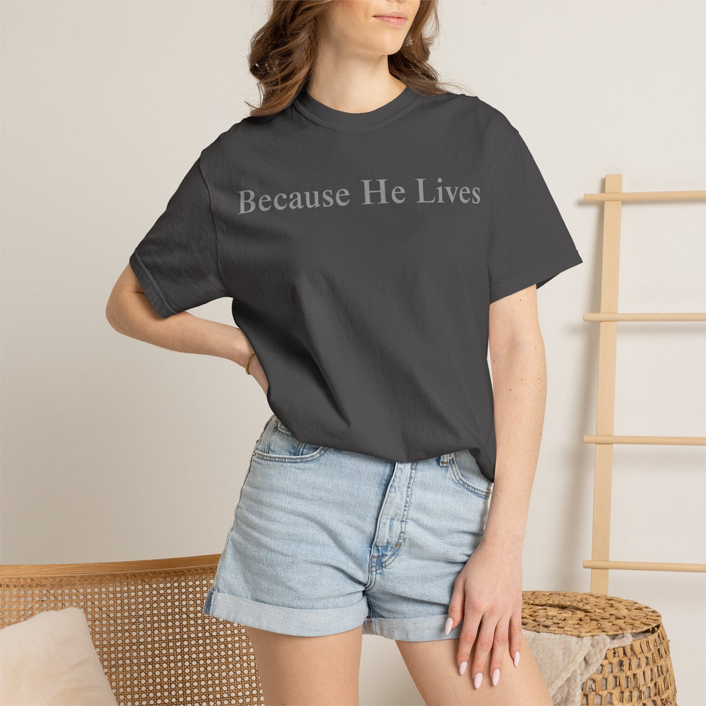 Because He Lives T-Shirt