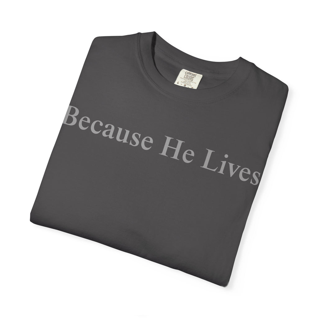 Because He Lives T-Shirt