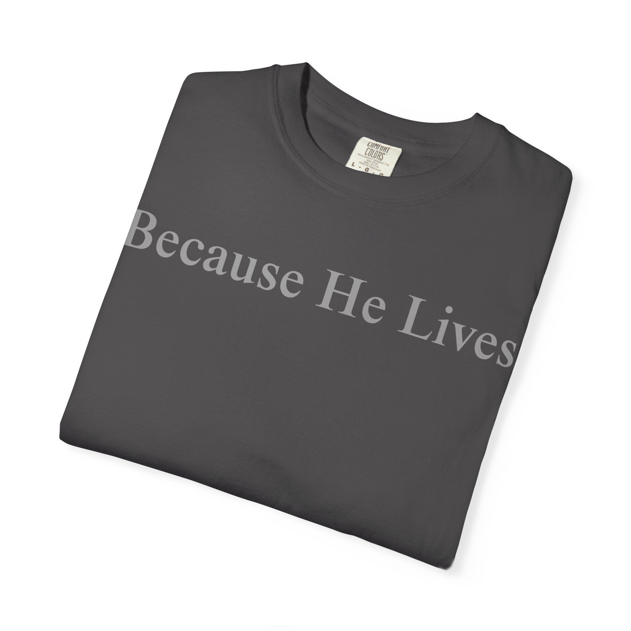 Because He Lives T-Shirt