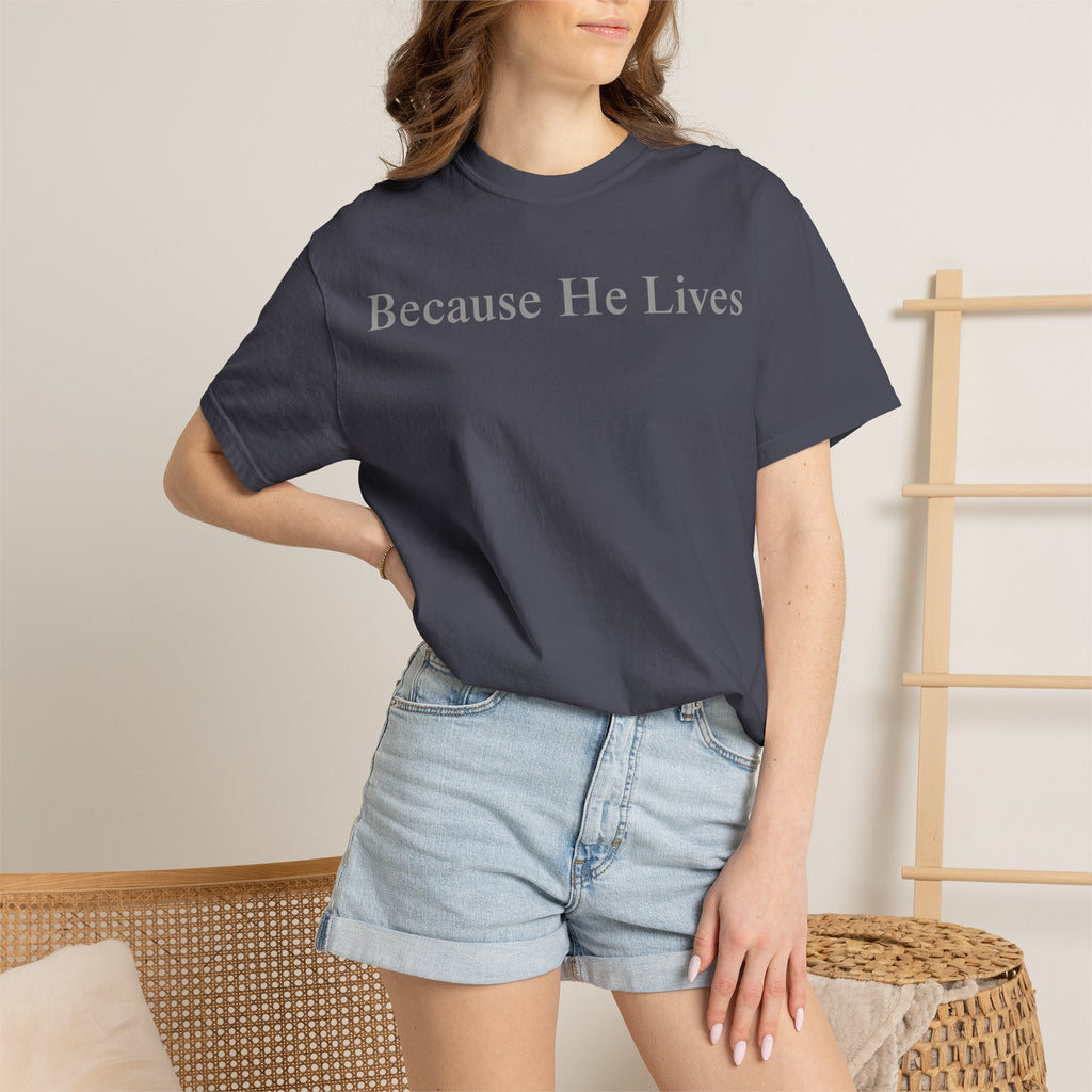 Because He Lives T-Shirt