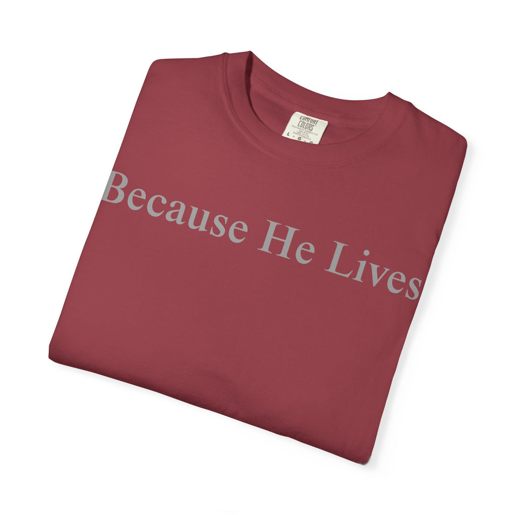 Because He Lives T-Shirt