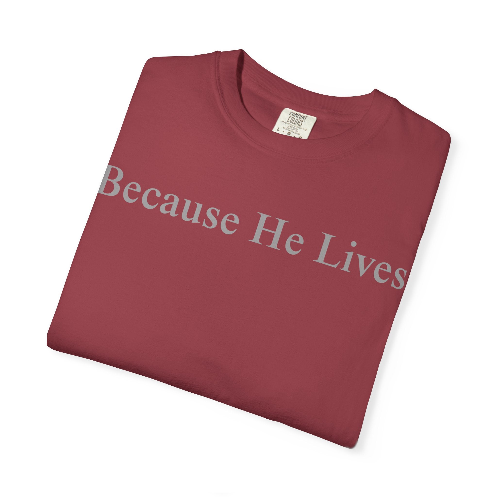 Because He Lives T-Shirt