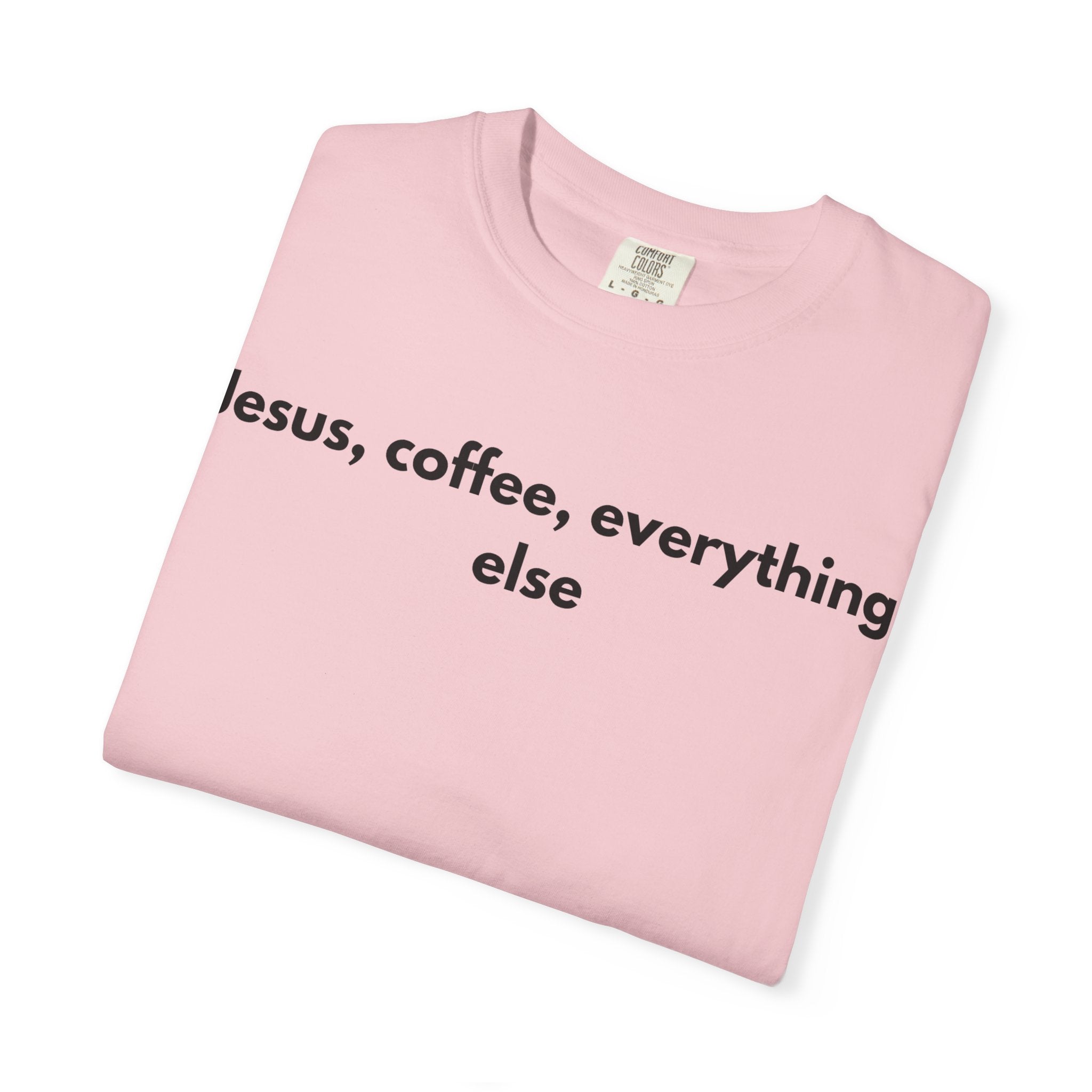 Jesus, Coffee, Everything Else Tee