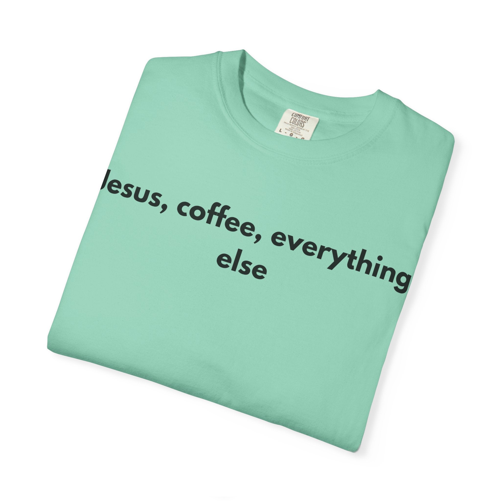 Jesus, Coffee, Everything Else Tee