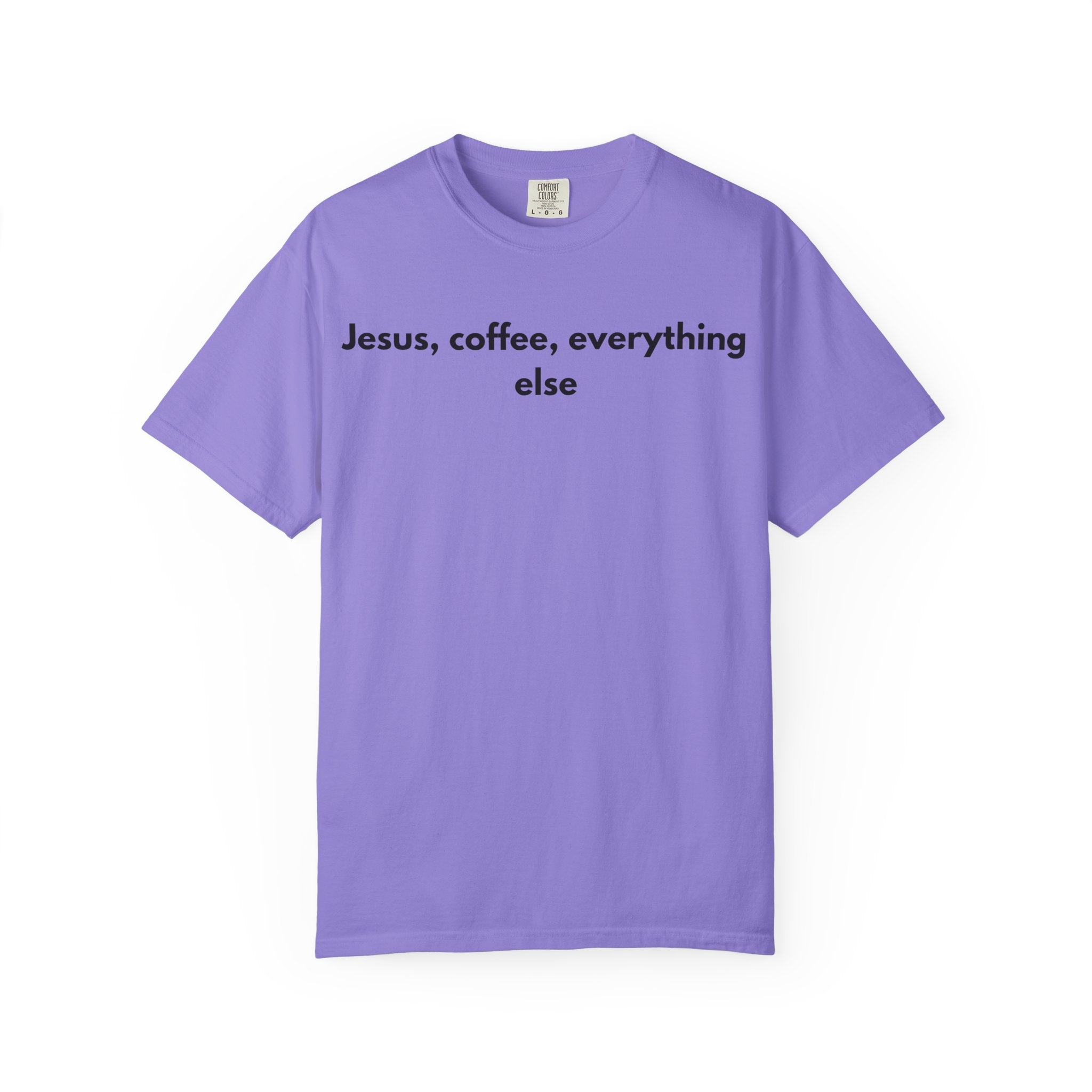 Jesus, Coffee, Everything Else Tee