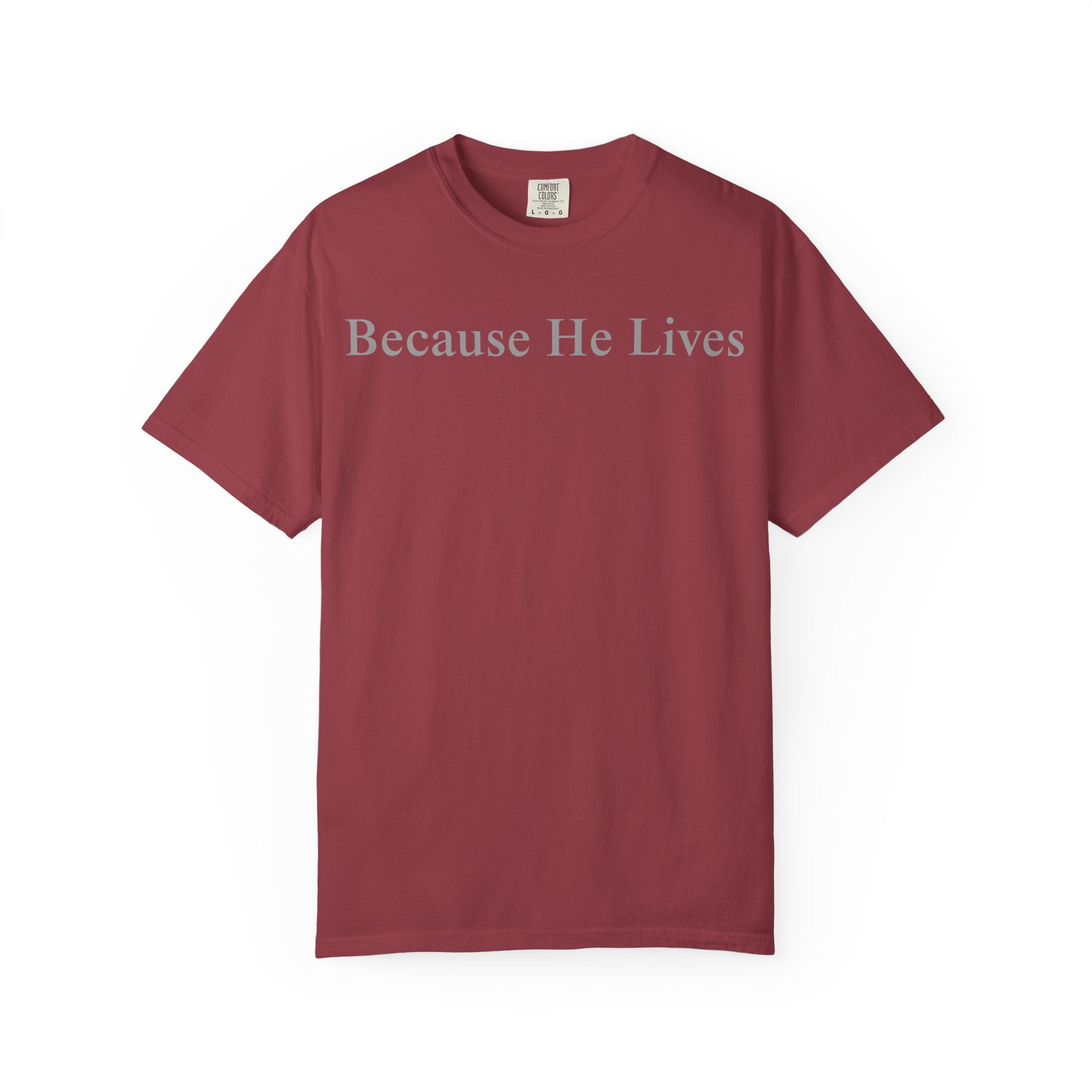 Because He Lives T-Shirt