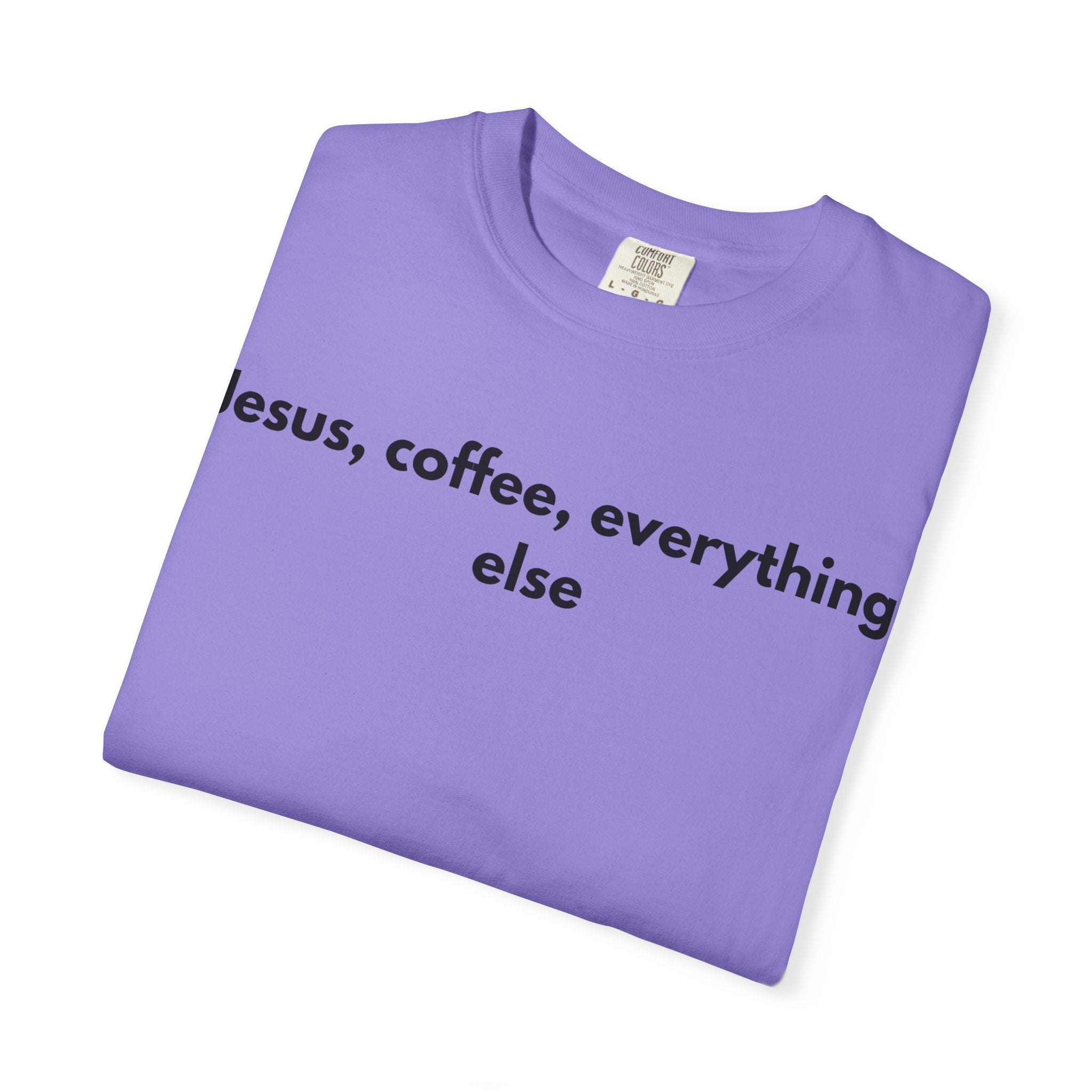 Jesus, Coffee, Everything Else Tee