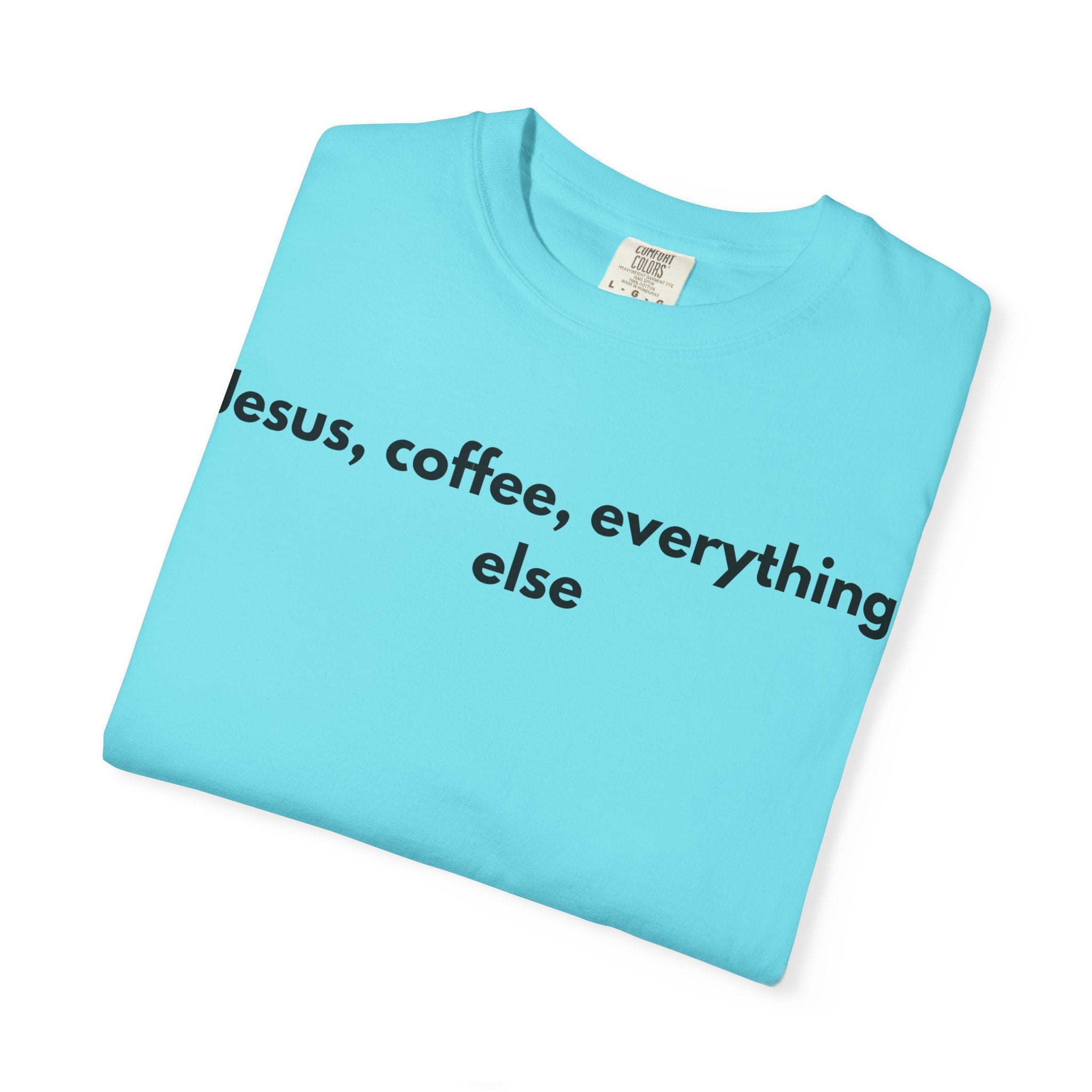 Jesus, Coffee, Everything Else Tee