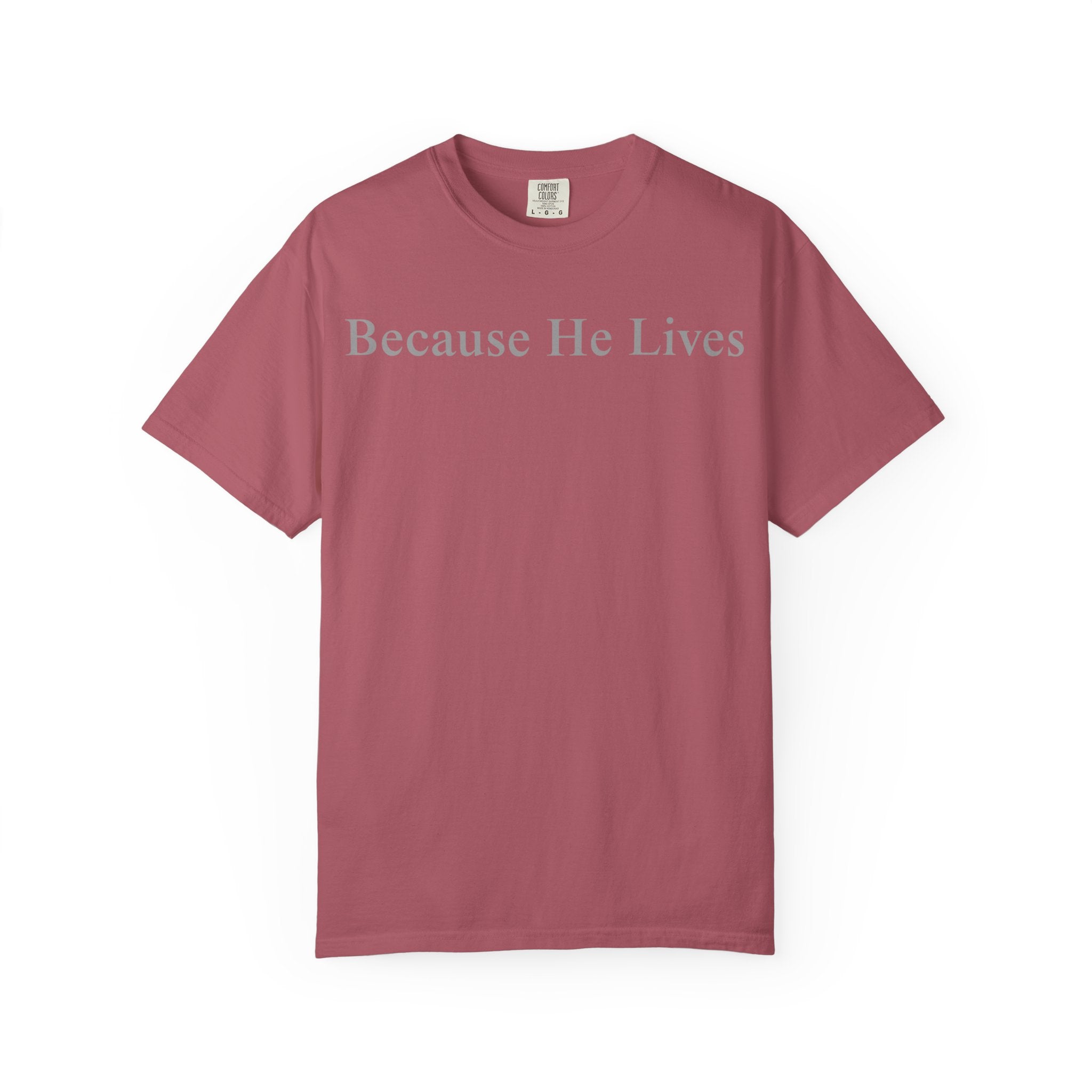 Because He Lives T-Shirt