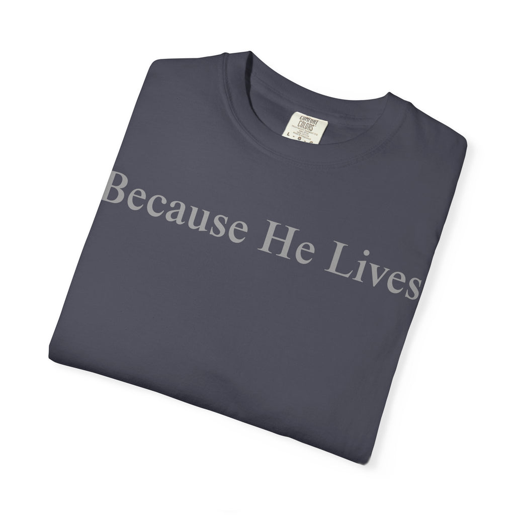 Because He Lives T-Shirt