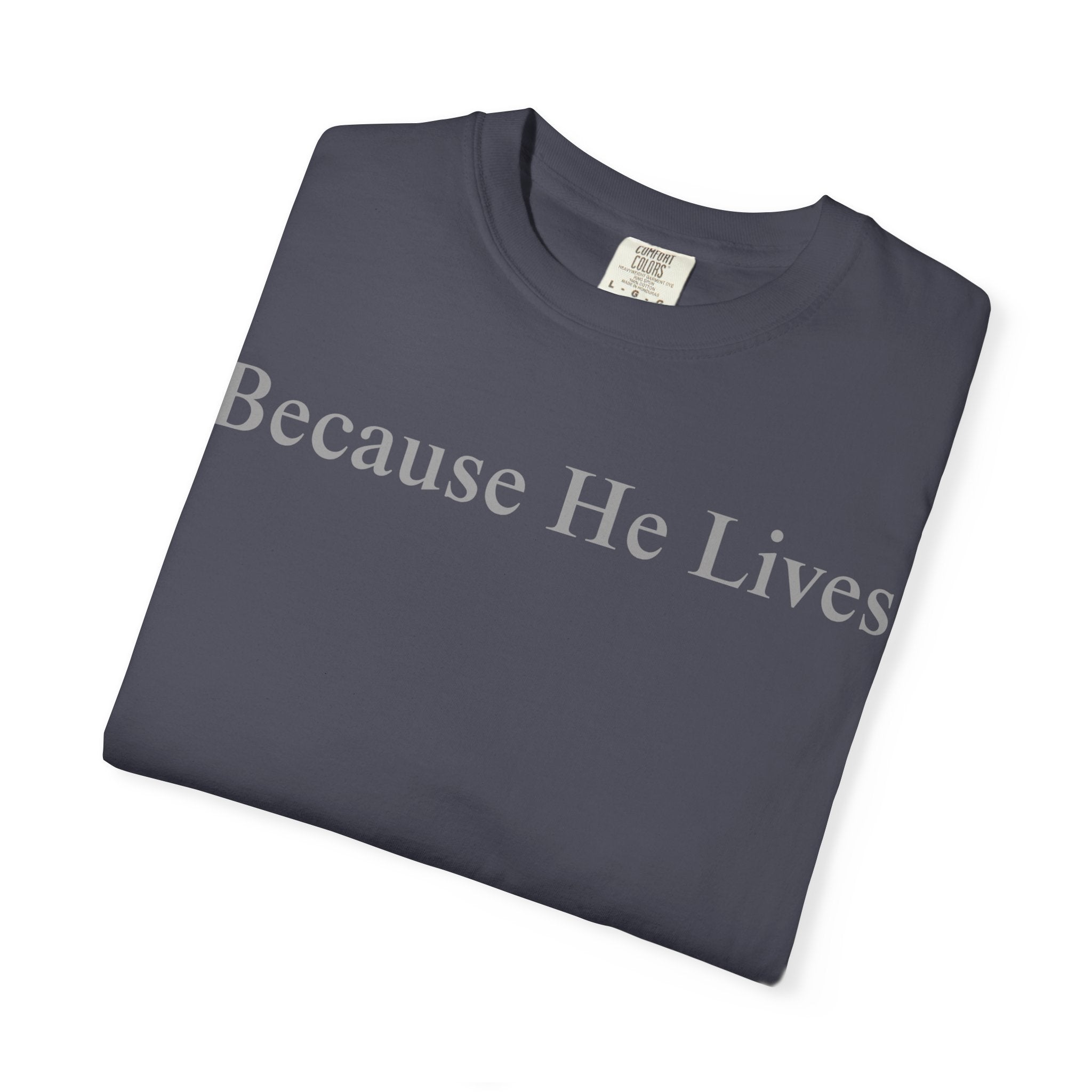 Because He Lives T-Shirt