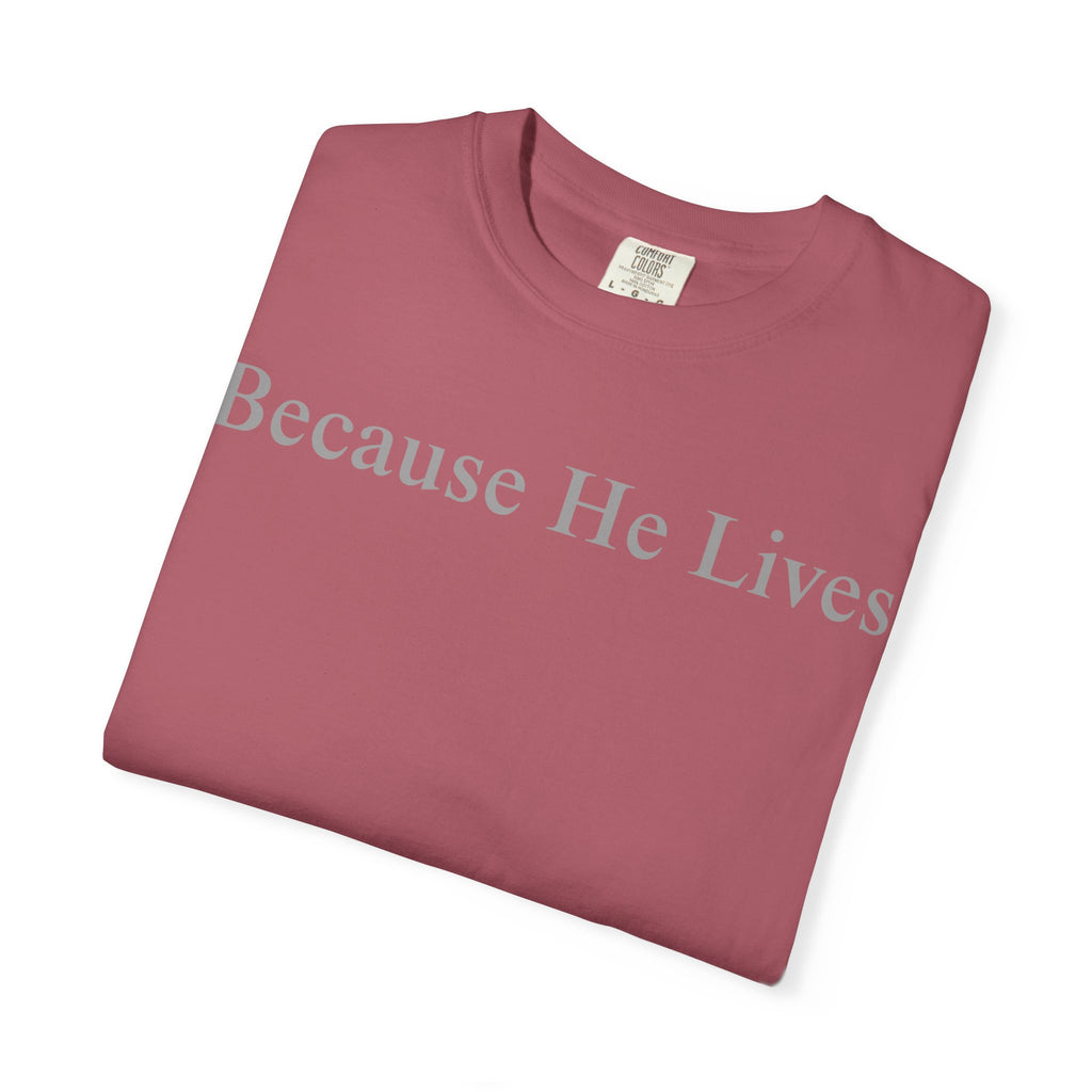 Because He Lives T-Shirt