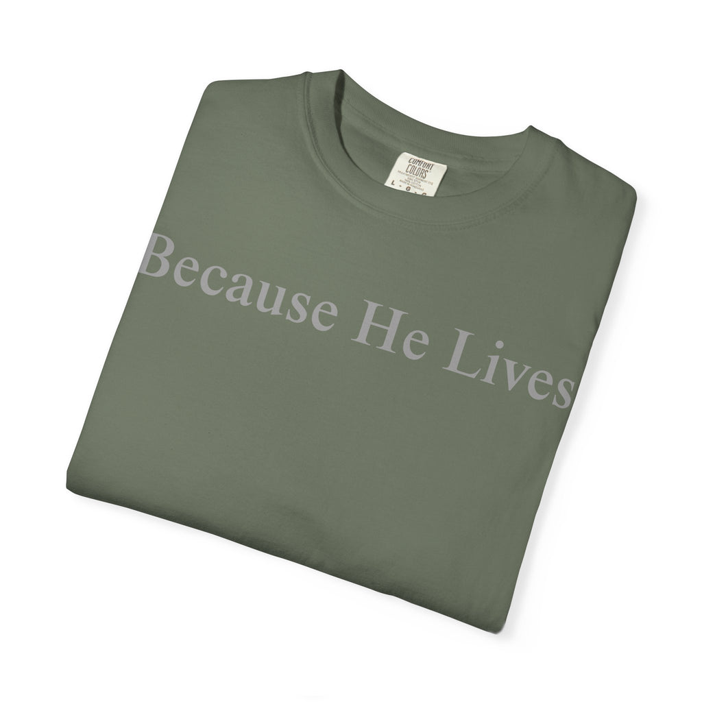 Because He Lives T-Shirt