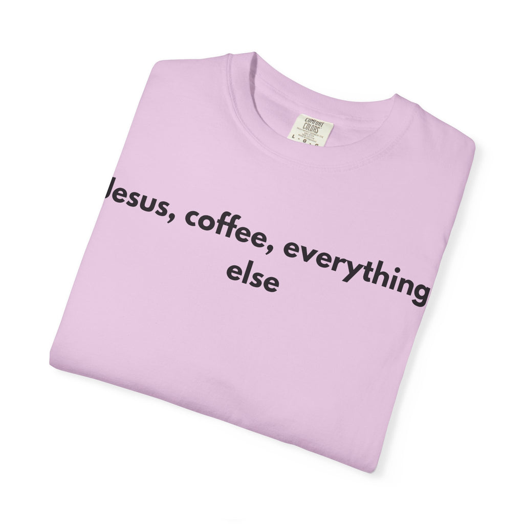 Jesus, Coffee, Everything Else Tee