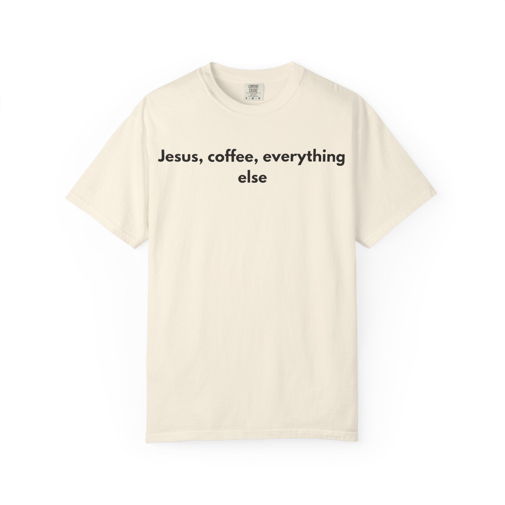 Jesus, Coffee, Everything Else Tee