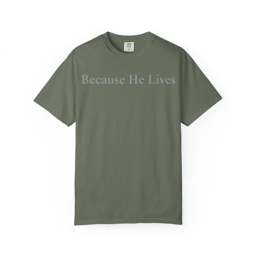 Because He Lives T-Shirt