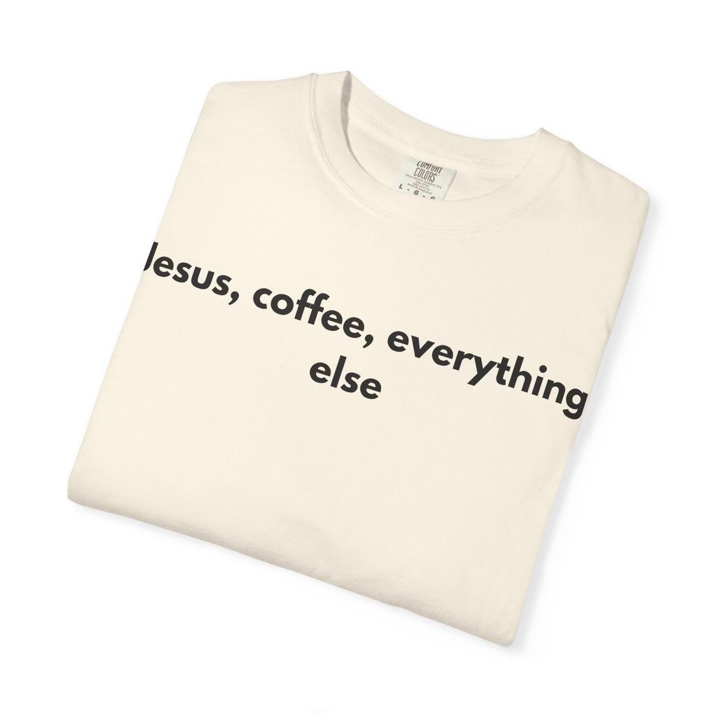 Jesus, Coffee, Everything Else Tee