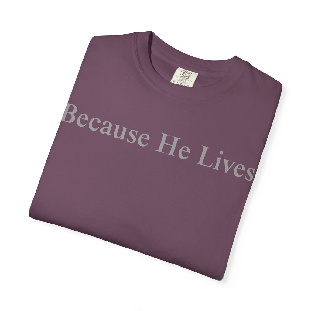 Because He Lives T-Shirt